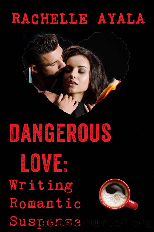 Dangerous Love: Writing Romantic Suspense: A Romance In A Month How-To Book by Ayala Rachelle