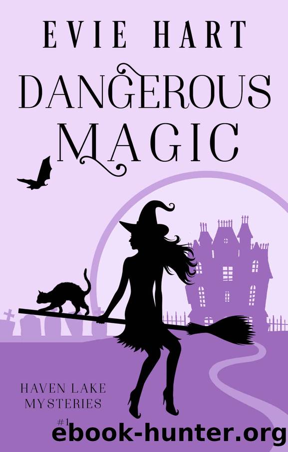 Dangerous Magic (Haven Lake Cozy Mysteries Book One) by Evie Hart