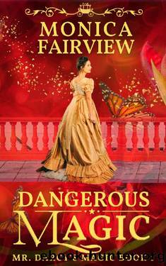 Dangerous Magic: A Pride & Prejudice Variation (Mr. Darcy's Magic Book 1) by Monica Fairview