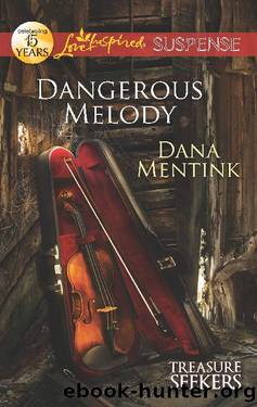 Dangerous Melody (Mills & Boon Love Inspired Suspense) (Treasure Seekers, Book 2) by Dana Mentink