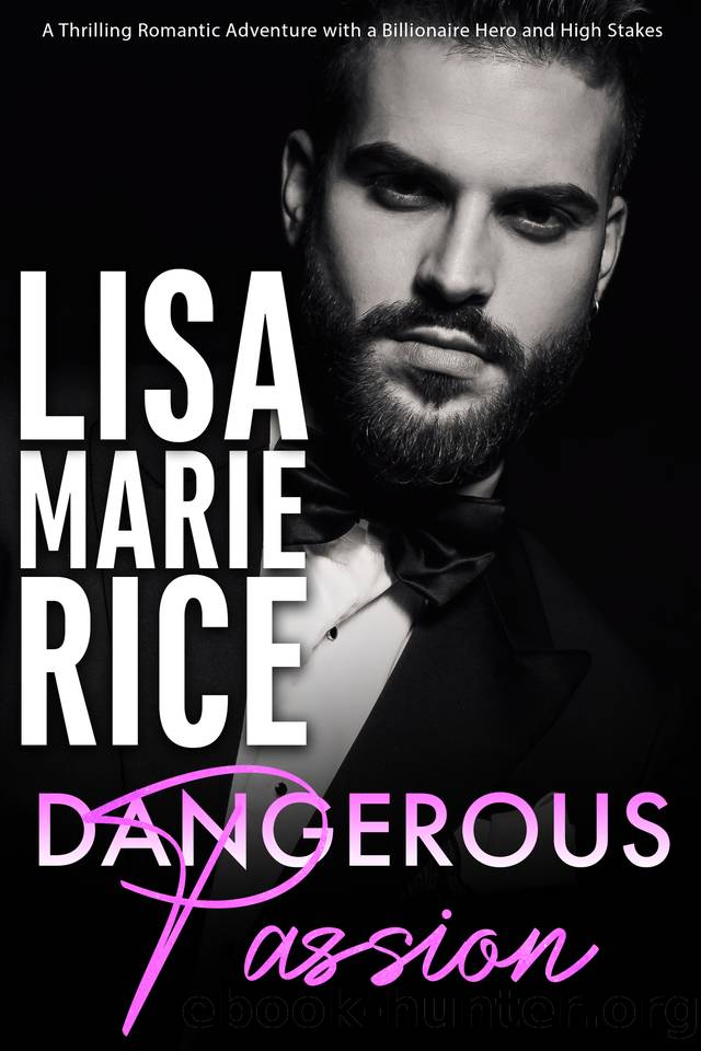 Dangerous Passion: A Thrilling Romantic Adventure with a Billionaire Hero and High Stakes by Lisa Marie Rice