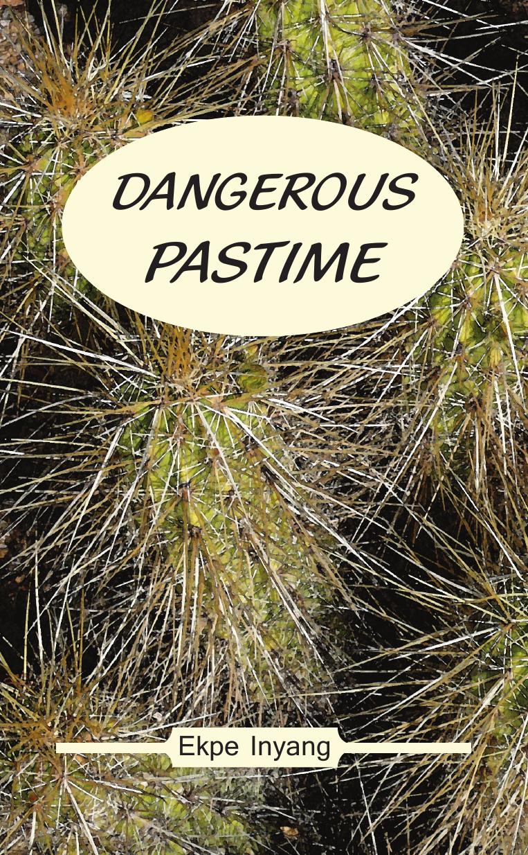 Dangerous Pastime by Ekpe Inyang