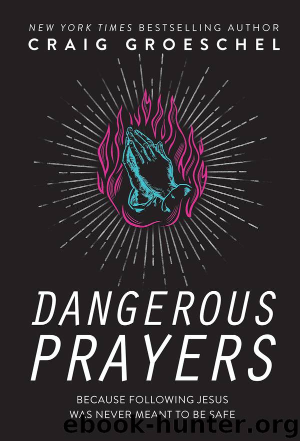 Dangerous Prayers by Craig Groeschel
