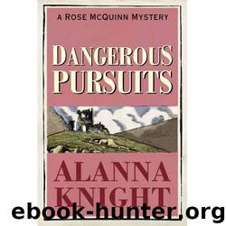 Dangerous Pursuits (A Rose McQuinn Mystery) by Knight Alanna