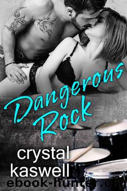 Dangerous Rock: A Rock Star Romance (Dangerous Noise Book 3) by Crystal Kaswell