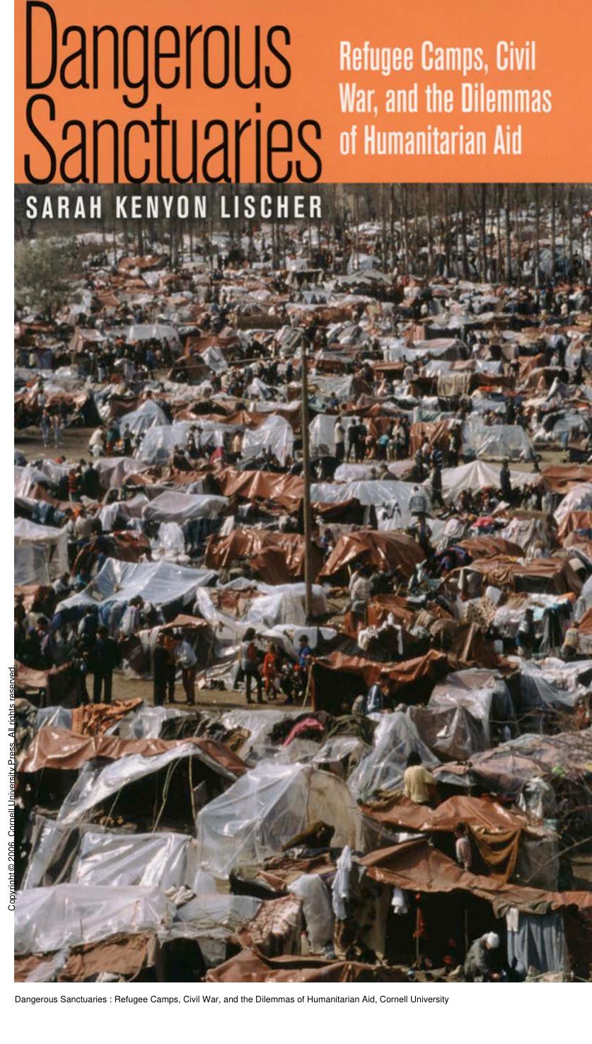 Dangerous Sanctuaries : Refugee Camps, Civil War, and the Dilemmas of Humanitarian Aid by Sarah Kenyon Lischer