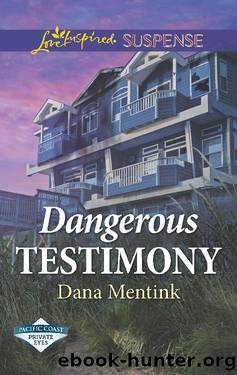 Dangerous Testimony (Mills & Boon Love Inspired Suspense) (Pacific Coast Private Eyes) by Dana Mentink