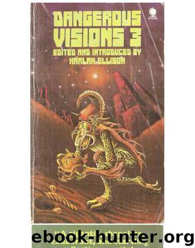 Dangerous Visions 3 - [Anthology] by Edited By Harlan Ellison