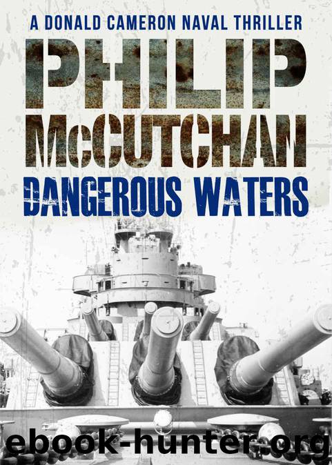 Dangerous Waters (A Donald Cameron Naval Thriller) by Philip McCutchan