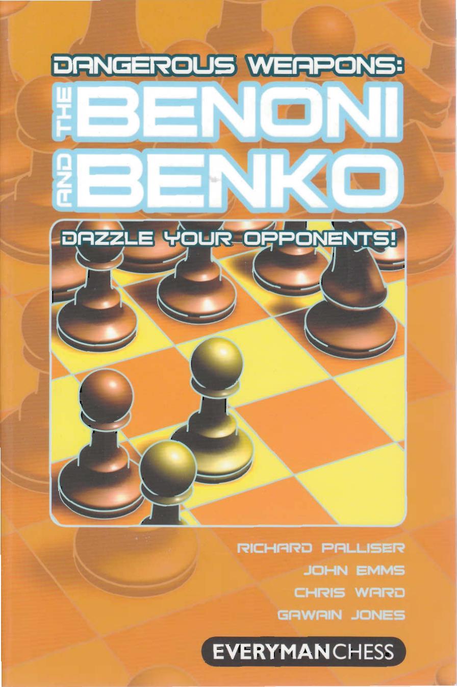 Dangerous Weapons: The Benoni and Benko: Dazzle your opponents! by Richard Palliser John Emms Chris Ward Gawain Jones