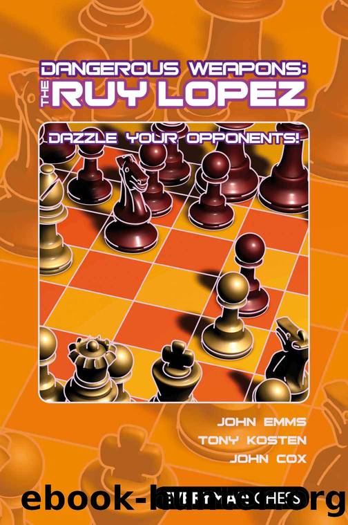 Dangerous Weapons: The Ruy Lopez by John Cox & John Emms & Tony Kosten