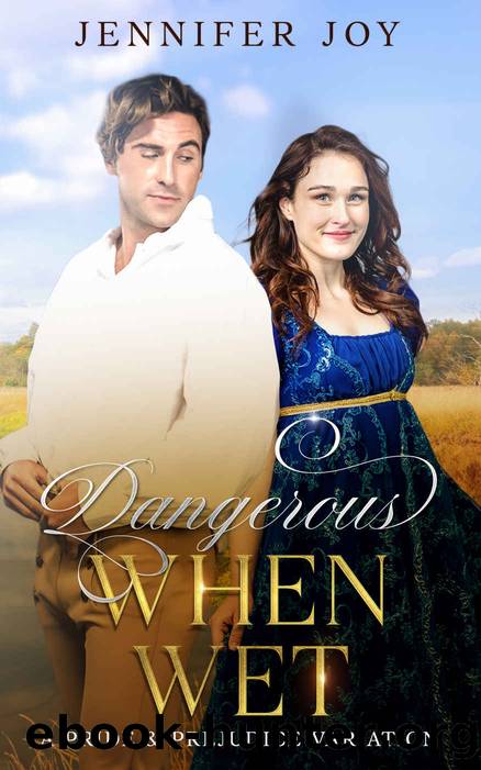 Dangerous When Wet: A Pride and Prejudice Variation by Jennifer Joy