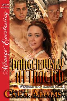 Dangerously Attracted [Werewolves of Hanson Mall 3] (Siren Publishing MÃ©nage Everlasting) by Cara Adams