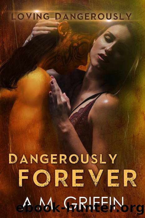 Dangerously Forever by A.M. Griffin