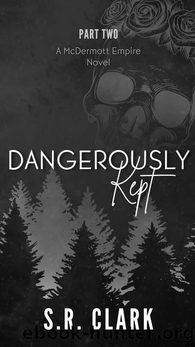 Dangerously Kept: A McDermott Empire Novel (Book Two) by S.R. Clark