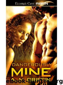 Dangerously Mine by A M Griffin