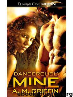Dangerously Mine by A.M. Griffin