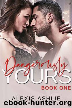 Dangerously Yours by Alexis Ashlie