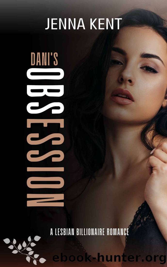 Dani's Obsession: A Lesbian Billionaire Romance by Jenna Kent