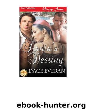Dania's Destiny (Siren Publishing Ménage Amour) by Dace Everan