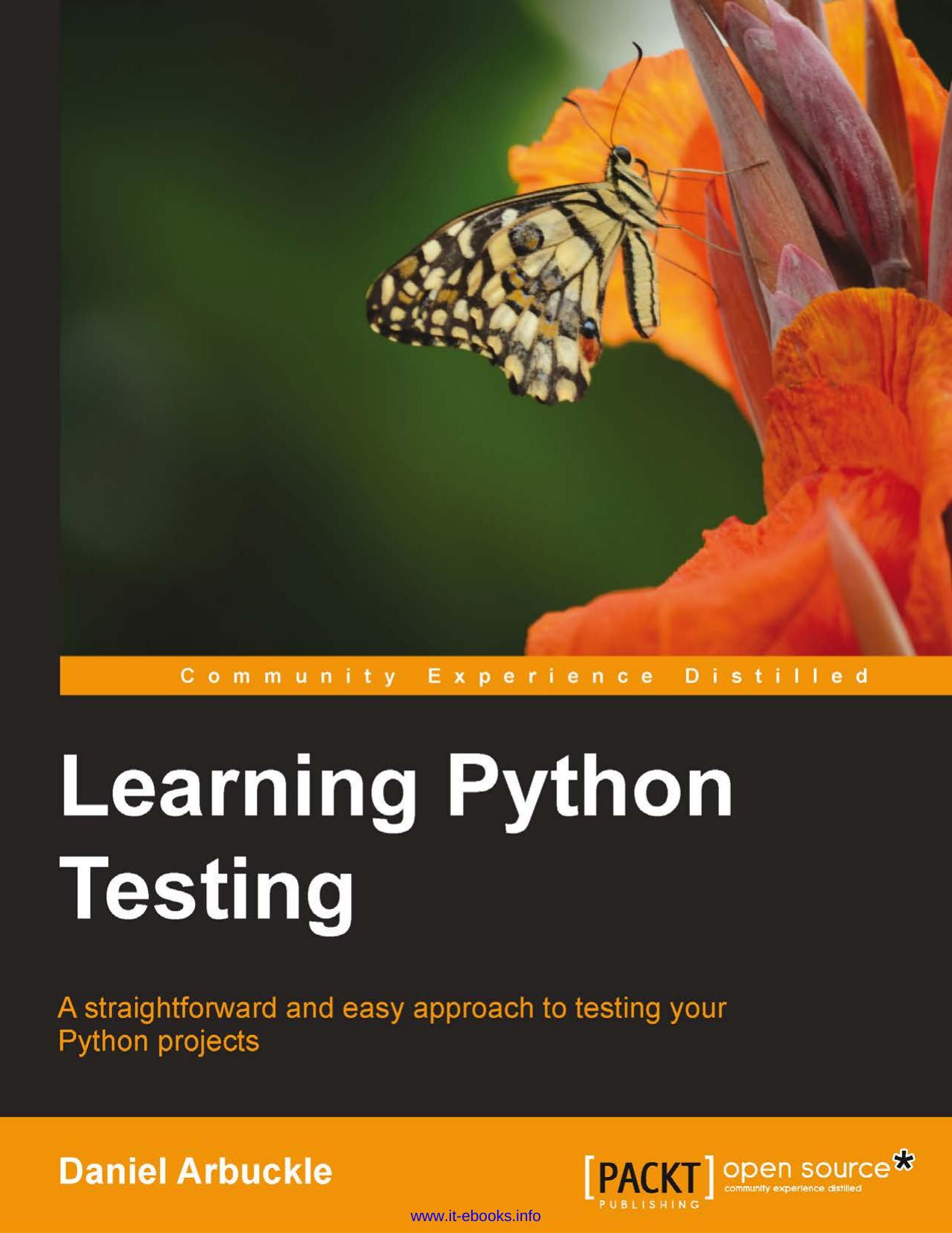Daniel Arbuckle Learning Python Testing A straightforward and easy approach to testing your Python projects by Unknown