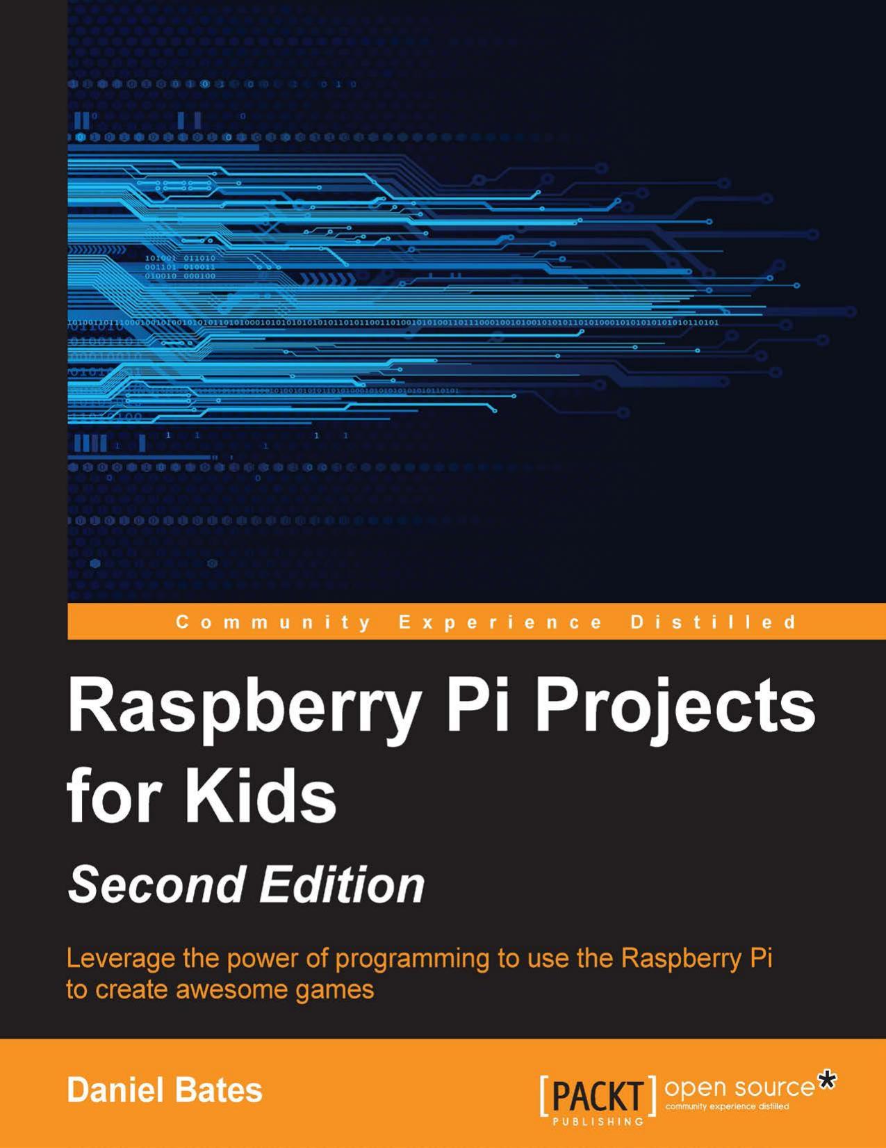Daniel Bates - Raspberry Pi Projects for Kids (Second Edition) by 2015