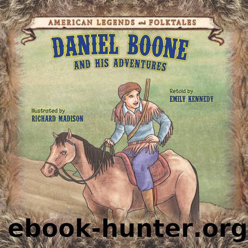 Daniel Boone: And His Adventures by Emily Kennedy