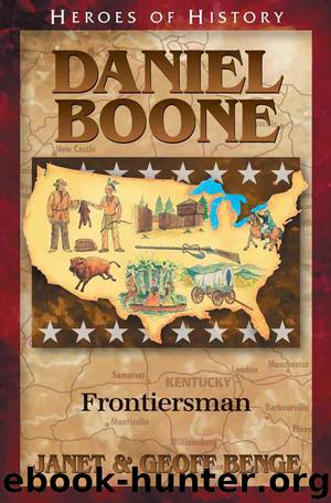 Daniel Boone: Frontiersman (Heroes of History) by Janet Benge & Geoff Benge