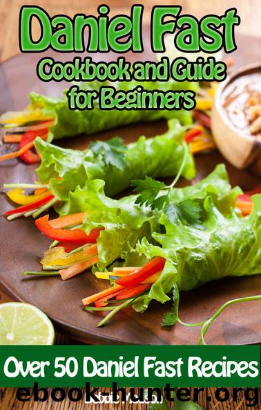 Daniel Fast Cookbook and Guide for Beginners: Over 50 Daniel Fast Recipes for Breakfast, Lunch, Dinner, Snacks, Slow Cooker, Smoothies and Desserts (Specialty Cooking Series 3) by Debbie Madson