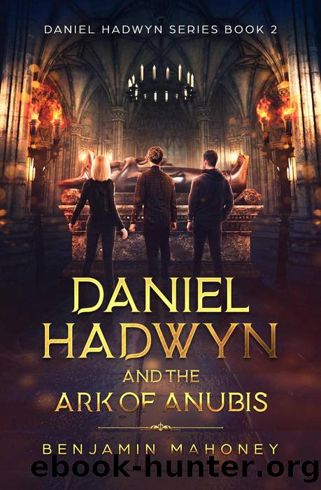 Daniel Hadwyn and the Ark of Anubis by Benjamin Mahoney
