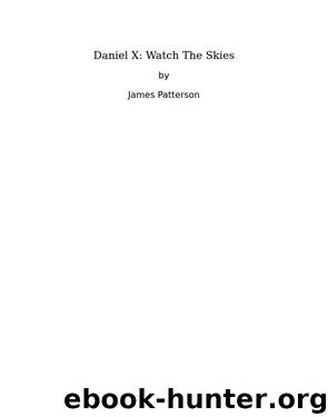 Daniel X: Watch The Skies by James Patterson