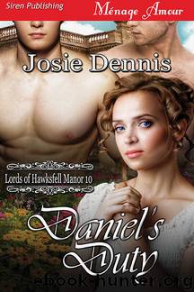 Daniel's Duty [Lords of Hawksfell Manor 10] (Siren Publishing Ménage Amour) by Josie Dennis