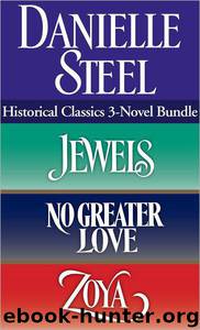 Danielle Steel: Historical Classics: 3-Novel Bundle: Jewels, No Greater Love, and Zoya by Danielle Steel