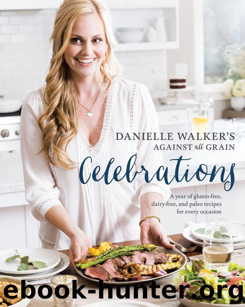 Danielle Walker's Against All Grain Celebrations by Danielle Walker