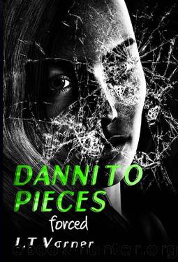 Danni to Pieces: Book One: Forced by L.T. Varner