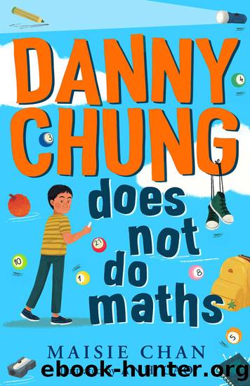 Danny Chung Does Not Do Maths by Maisie Chan