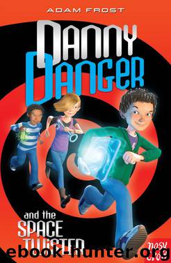 Danny Danger and the Space Twister by Adam Frost