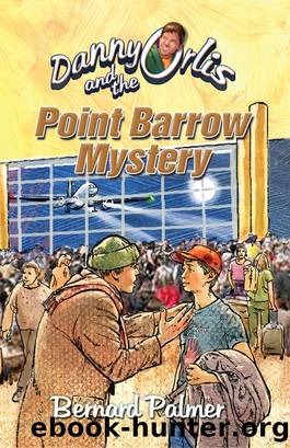 Danny Orlis and the Point Barrow Mystery by Bernard Palmer