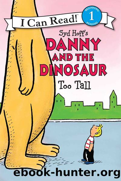 Danny and the Dinosaur: Too Tall by Syd Hoff
