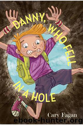 Danny, Who Fell in a Hole by Cary Fagan