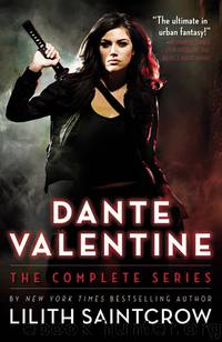 Dante Valentine: The Complete Series by Lilith Saintcrow