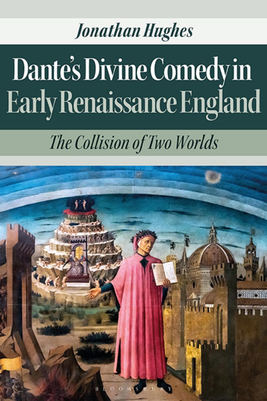 Dante's Divine Comedy in Early Renaissance England: The Collision of Two Worlds by Jonathan Hughes