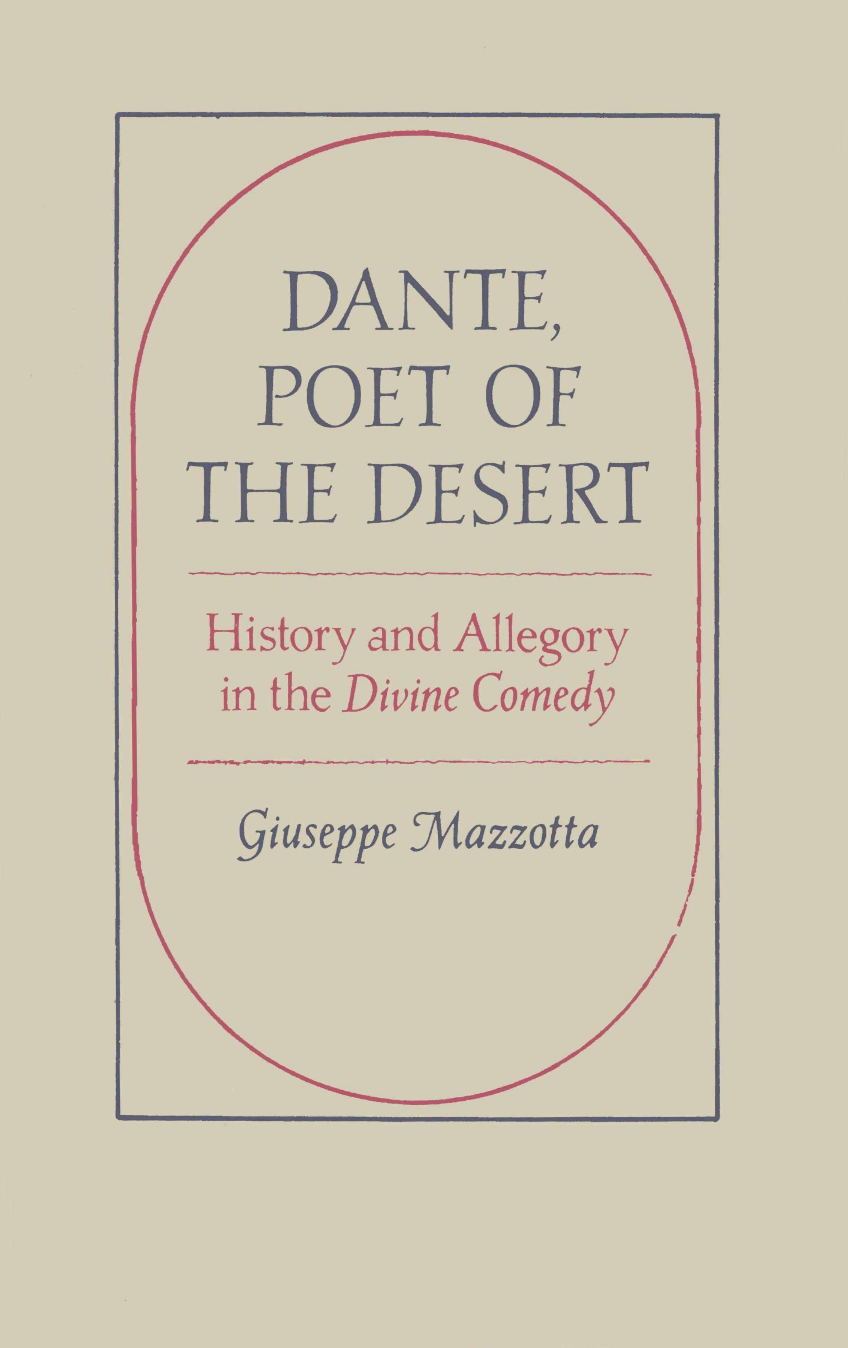 Dante, Poet of the Desert: History and Allegory in the Divine Comedy by Giuseppe Mazzotta