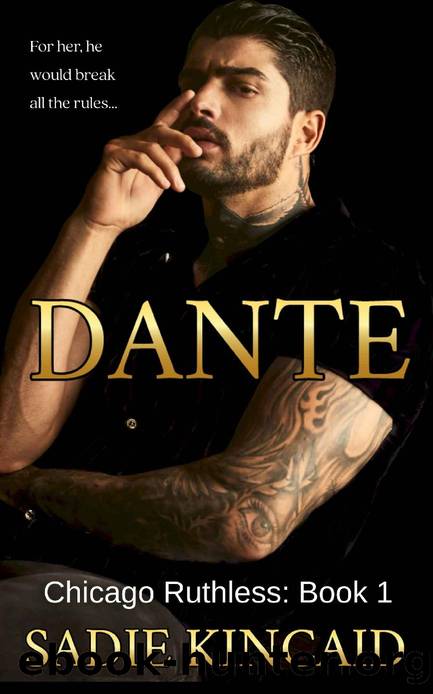 Dante: A Dark Mafia, Enemies to Lovers Romance (Chicago Ruthless Book 1) by Sadie Kincaid