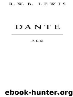 Dante: A Life (PENGUIN LIVES) by Lewis R.W. B