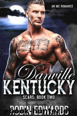 Danville, Kentucky: An MC Romance (Scars Book 2) by Robin Edwards