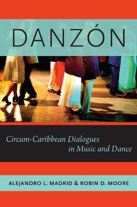 DanzÃ³n: Circum-Caribbean Dialogues in Music and Dance by Alejandro L. Madrid Robin D. Moore