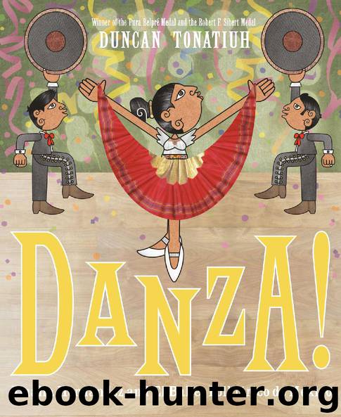Danza! by Duncan Tonatiuh