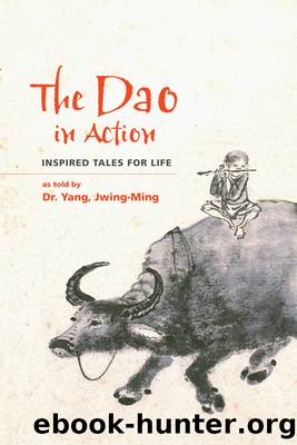 Dao in Action : Inspired Tales for Life (9781594396526) by Jwing-ming Yang