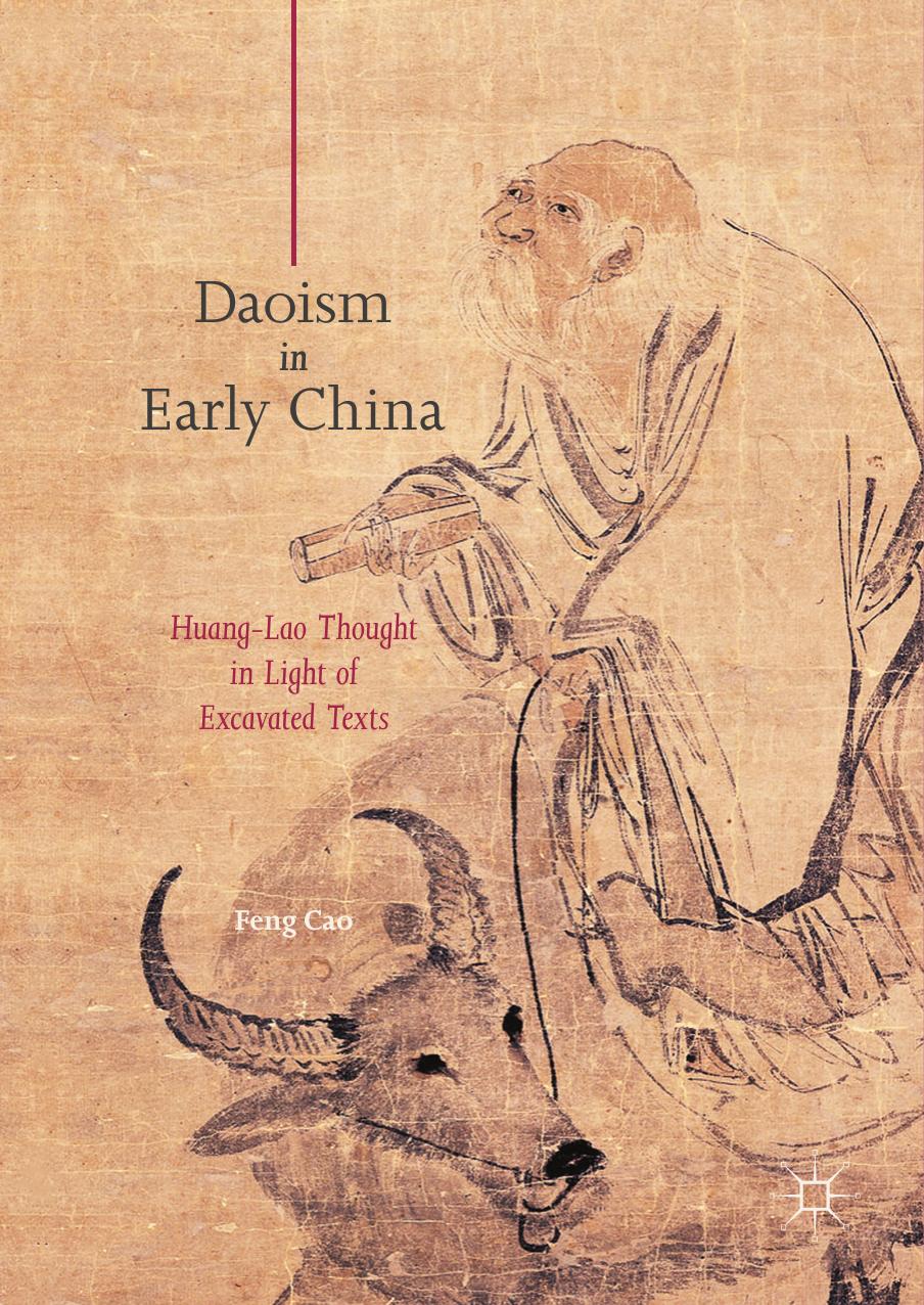 Daoism in Early China: Huang-Lao Thought in Light of Excavated Texts by Feng Cao (auth.)